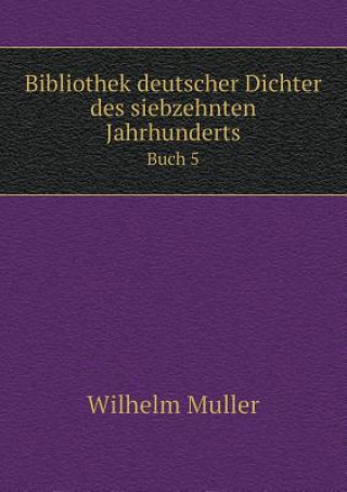 Bibliothek Deutscher Dichter Des Siebzehnten Jahrhunderts Buch 5