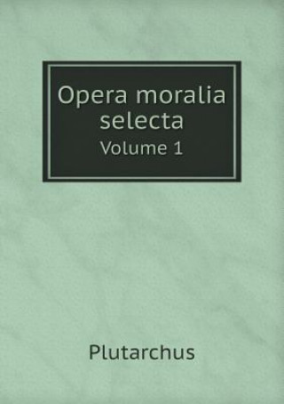 Opera Moralia Selecta Volume 1