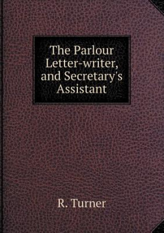 Parlour Letter-Writer, and Secretary's Assistant