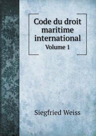 Code Du Droit Maritime International Volume 1