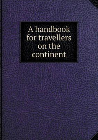 Handbook for Travellers on the Continent
