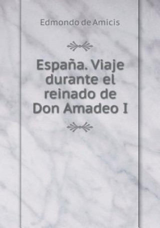 Espa a. Viaje Durante El Reinado de Don Amadeo I