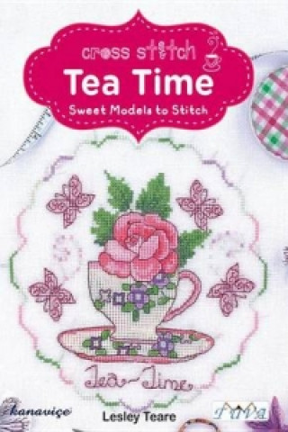 Cross Stitch Tea Time: Sweet Models to Stitch (Lesley Teare)(Puha kötésű)