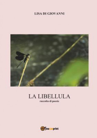 La Libellula. Raccolta Di Poesie