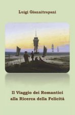 Viaggio Dei Romantici Alla Ricerca Della Felicita'