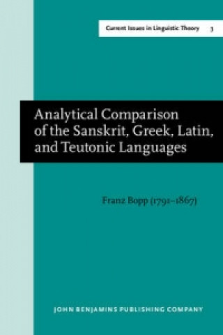 Analytical Comparison of the Sanskrit, Greek, Latin, and Teutonic Languages, shewing the original identity of their grammatical structure