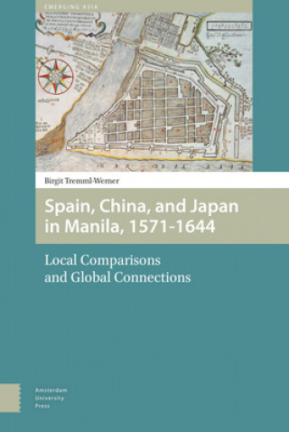 Spain, China, and Japan in Manila, 1571-1644