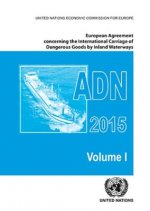 European Agreement Concerning the International Carriage of Dangerous Goods by Inland Waterways (ADN) 2015 including the annexed regulations, applicab