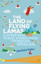 Land of Flying Lamas and Other Real Travel Stories from the Indian Himalaya