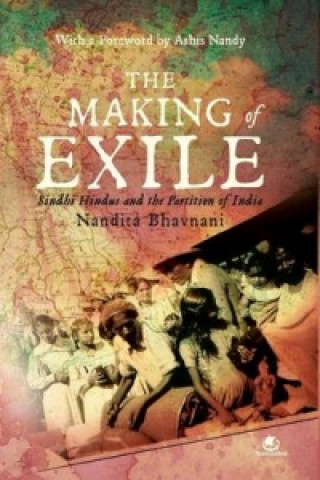 The Making of Exile: Sindhi Hindus and the Partition of India