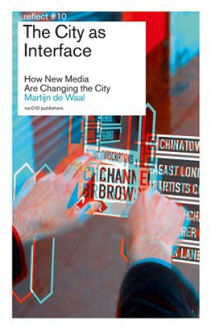 City as Interface - How New Media are Changing the City