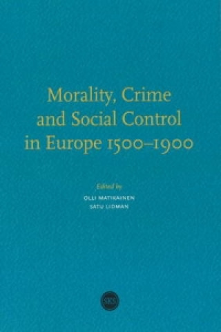 Morality, Crime & Social Control in Europe 1500-1900
