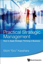 Practical Strategic Management: How To Apply Strategic Thinking In Business