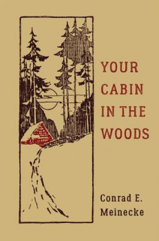 Your Cabin In The Woods (Conrad E. Meinecke)(Twarda)