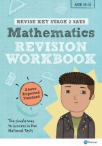 Pearson REVISE Key Stage 2 SATs Mathematics Revision Workbook - Above Expected Standard