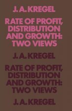 Rate of Profit, Distribution and Growth: Two Views