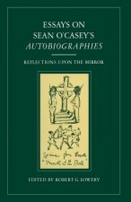 Essays on Sean O'Casey's Autobiographies
