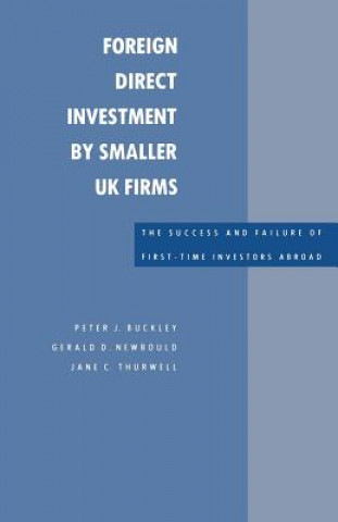 Foreign Direct Investment by Smaller UK Firms: The Success and Failure of First-Time Investors Abroad
