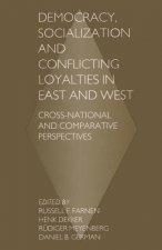 Democracy, Socialization and Conflicting Loyalties in East and West