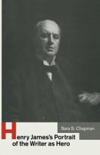 Henry James's Portrait of the Writer as Hero