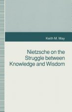 Nietzsche on the Struggle between Knowledge and Wisdom