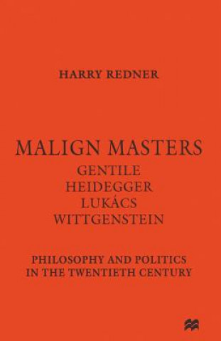 Malign Masters Gentile Heidegger Lukacs Wittgenstein