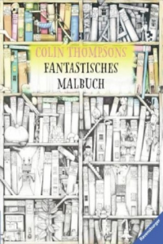Colin Thompsons Fantastisches Malbuch