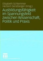 Ausbildungsfahigkeit Im Spannungsfeld Zwischen Wissenschaft, Politik Und Praxis