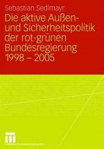 Aktive Au en- Und Sicherheitspolitik Der Rot-Gr nen Bundesregierung 1998-2005