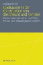 Spielraume in Der Konstruktion Von Geschlecht Und Familie?