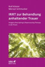 IRRT zur Behandlung anhaltender Trauer (Leben Lernen, Bd. 286)