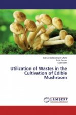 Utilization of Wastes in the Cultivation of Edible Mushroom