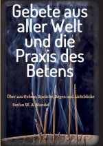 Gebete aus aller Welt und die Praxis des Betens