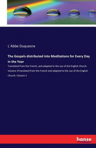 Gospels distributed into Meditations for Every Day in the Year