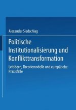Politische Institutionalisierung Und Konflikttransformation