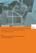 Timss/III Dritte Internationale Mathematik- Und Naturwissenschaftsstudie -- Mathematische Und Naturwissenschaftliche Bildung Am Ende Der Schullaufbahn