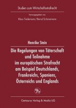 Regelung Von Taterschaft Und Teilnahme Im Europaischen Strafrecht Am Beispiel Deutschlands, Frankreichs, Spaniens, OEsterreichs Und Englands