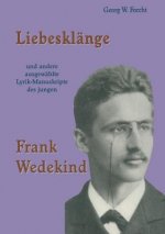 Liebeskl nge Und Andere Ausgew hlte Lyrik-Manuskripte Des Jungen Frank Wedekind