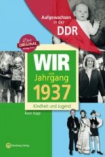 Wir vom Jahrgang 1937 - Aufgewachsen in der DDR