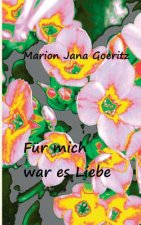 Fur mich war es Liebe