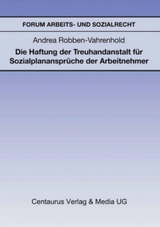 Die Haftung der Treuhandanstalt fur Sozialplananspruche der Arbeitnehmer