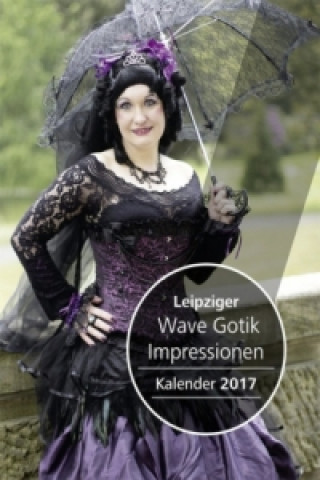 Leipziger Wave Gotik Impressionen Kalender 2017
