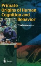 Primate Origins of Human Cognition and Behavior