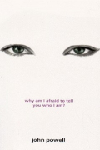 Why Am I Afraid to Tell You Who I Am?