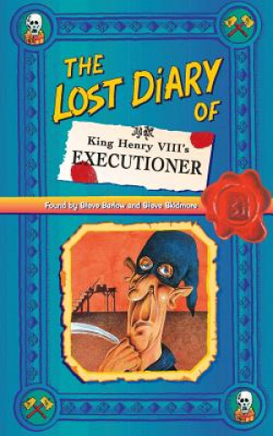 Lost Diary of King Henry VIII's Executioner