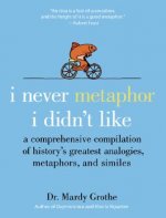 I Never Metaphor I Didn't Like