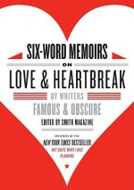 Six-Word Memoirs On Love & Heartbreak