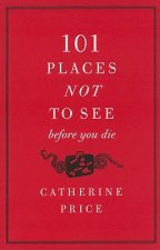 101 Places Not to See Before You Die