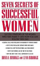 Seven Secrets of Successful Women: Success Strategies of the Women Who Have Made It  -  And How You Can Follow Their Lead