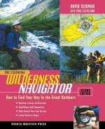 Essential Wilderness Navigator: How to Find Your Way in the Great Outdoors, Second Edition